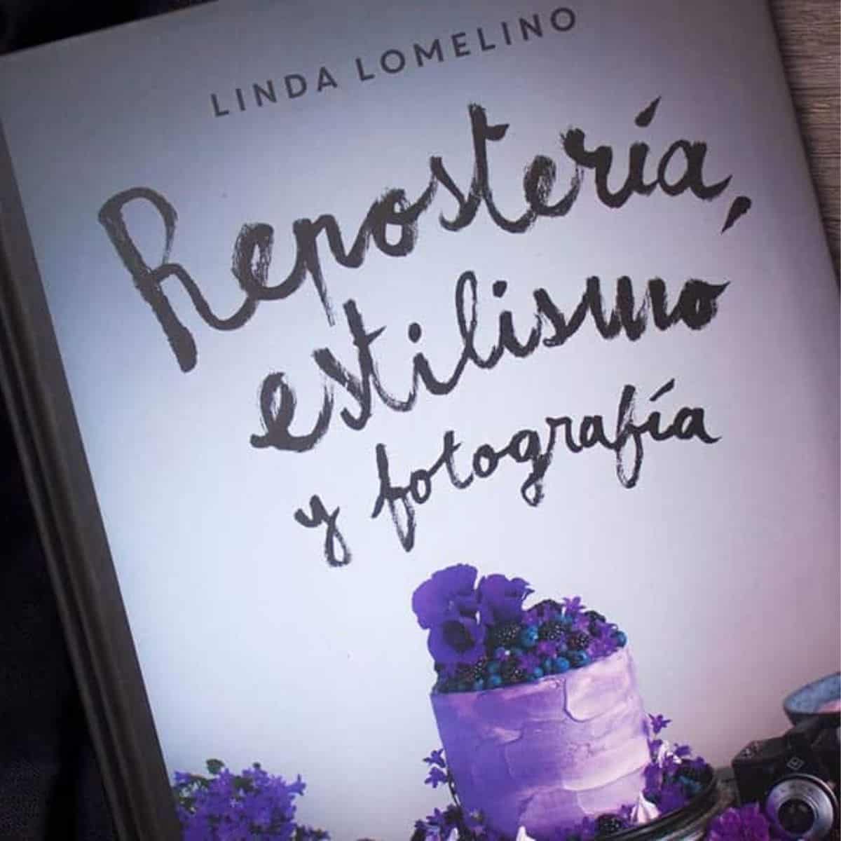 Libro Linda Lomelino Reposteria y fotografia